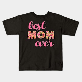 Best Mom Ever Mothers Floral Moms Kids T-Shirt